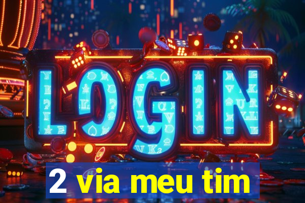 2 via meu tim
